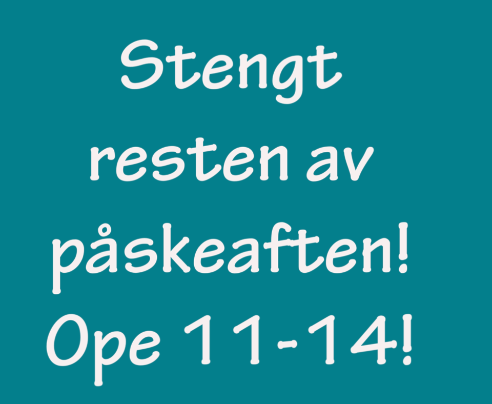 Stengt resten av dagen.